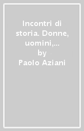 Incontri di storia. Donne, uomini, eventi, culture. Incontri di geografia. Per la Scuola media. Con ebook. Con espansione online. Con DVD-ROM. Vol. 2