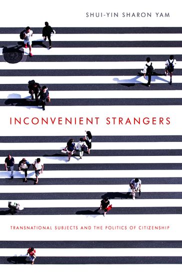 Inconvenient Strangers - Shui-yin Sharon Yam