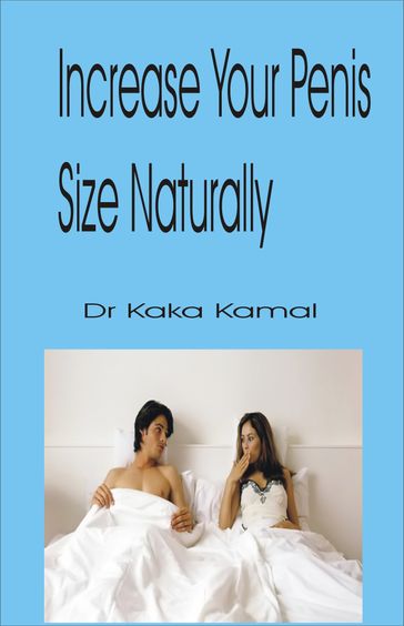 Increase Your Penis Size Naturally - Dr Kaka Kamal