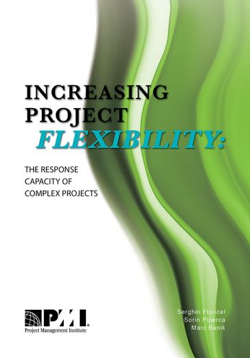 Increasing Project Flexibility - Marc Banik - Serghei Floricel - Sorin Piperca