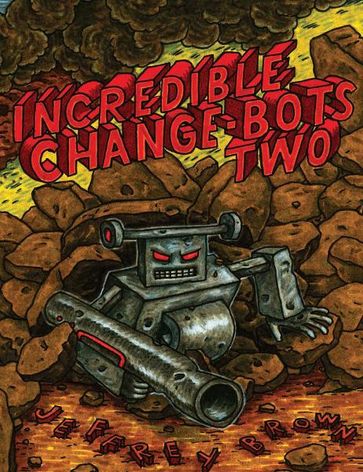 Incredible Change-Bots Two - Jeffrey Brown