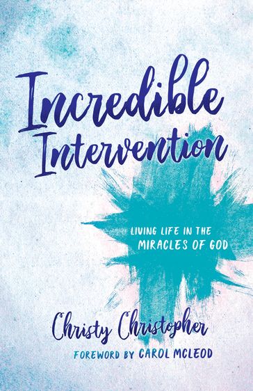 Incredible Intervention - Christy Christopher