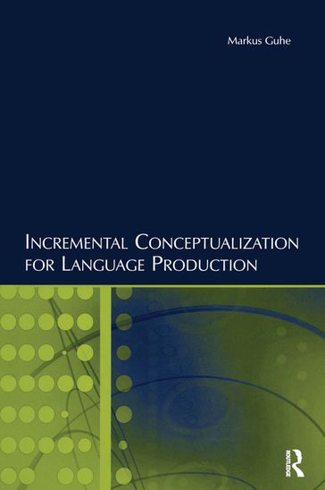Incremental Conceptualization for Language Production - Markus Guhe