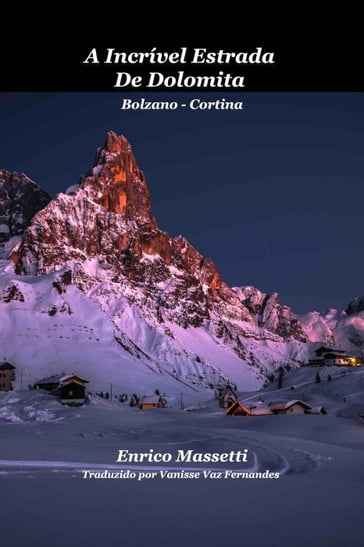 A Incrível Estrada De Dolomita Bolzano - Cortina - Enrico Massetti