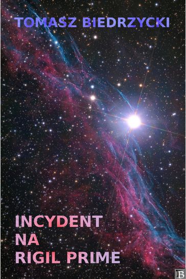 Incydent na Rigil Prime (Alfa Centauri I) - Tomasz Biedrzycki