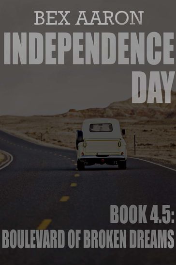 Independence Day, Book 4.5: Boulevard of Broken Dreams - Bex Aaron