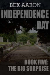 Independence Day, Book Five: The Big Surprise