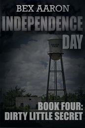 Independence Day, Book Four: Dirty Little Secret