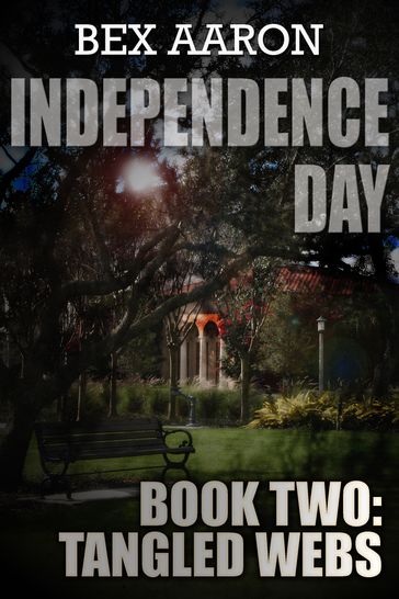 Independence Day, Book Two: Tangled Webs - Bex Aaron