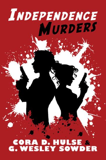Independence Murders - Cora D. Huls - G. Wesley Sowder