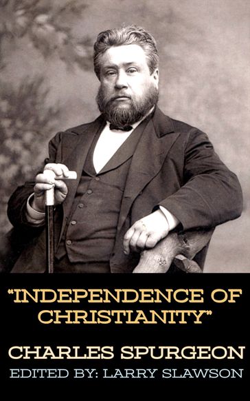 Independence of Christianity - Charles Spurgeon - Larry Slawson