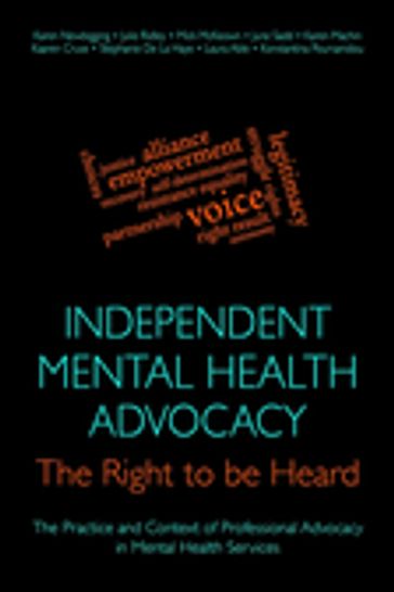 Independent Mental Health Advocacy - The Right to Be Heard - Julie Ridley - June Sadd - Kaaren Cruse - Karen Machin - Karen Newbigging - Konstantina Poursanidou - Laura Able - Mick McKeown - Stephanie De La Haye