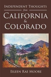 Independent Thoughts from California & Colorado