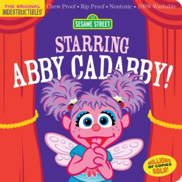 Indestructibles: Sesame Street: Starring Abby Cadabby! - Sesame Street - Amy Pixton