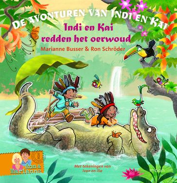 Indi en Kai redden het oerwoud - Marianne Busser - Ron Schroder