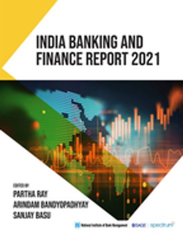 India Banking and Finance Report 2021 - Partha Ray - Arindam Bandyopadhyay - Sanjay Basu