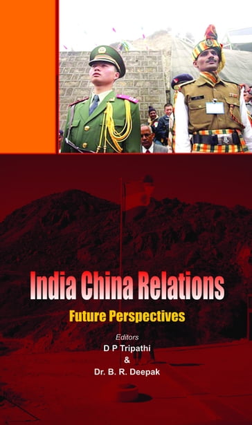 India China Relations - D P Tripathi - Dr B R Deepak