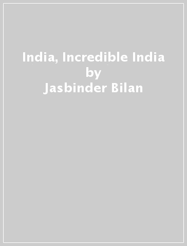 India, Incredible India - Jasbinder Bilan