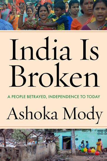 India Is Broken - Ashoka Mody