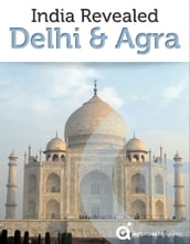 India Revealed: Delhi & Agra