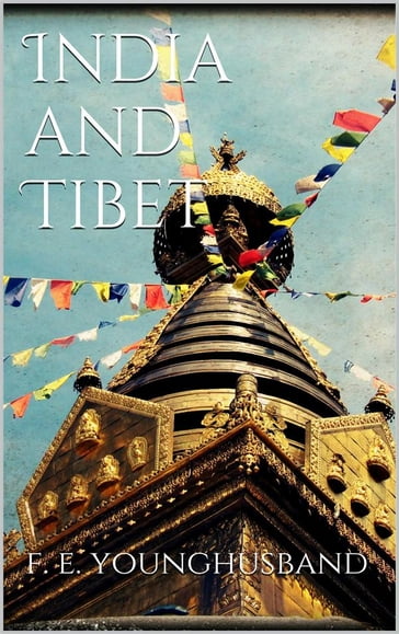 India and Tibet - Sir Francis Edward Younghusband
