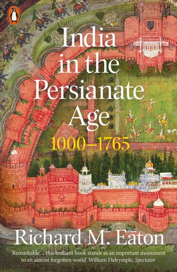 India in the Persianate Age - Richard M. Eaton