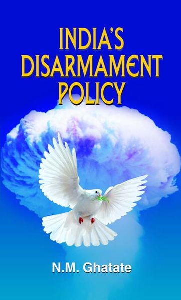 India's Disarmament Policy - N.M. Ghatate