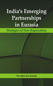 India s Emerging Partnerships in Eurasia