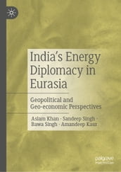 India s Energy Diplomacy in Eurasia