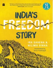 India s Freedom Story SHORTLISTED FOR THE ATTA GALATTA CHILDREN S NON-FICTION BOOK PRIZE 2022