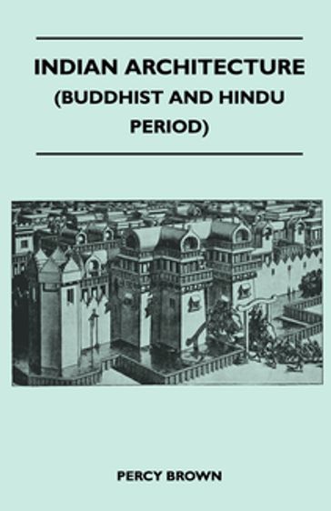 Indian Architecture (Buddhist and Hindu Period) - Percy Brown