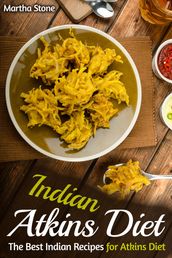 Indian Atkins Diet: The Best Indian Recipes for Atkins Diet