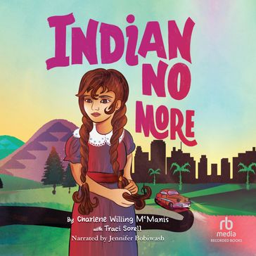 Indian No More - Charlene Willing McManis - Traci Sorell
