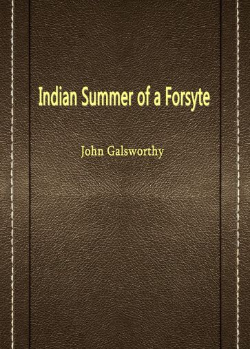 Indian Summer Of A Forsyte - John Galsworthy