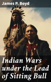 Indian Wars under the Lead of Sitting Bull