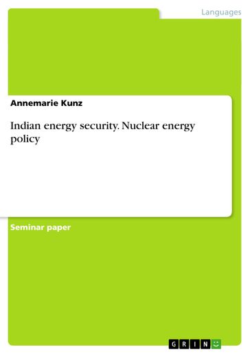 Indian energy security. Nuclear energy policy - Annemarie Kunz