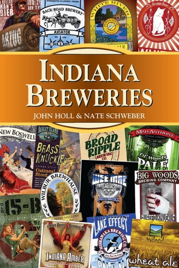 Indiana Breweries - John Holl - Nate Schweber