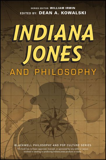 Indiana Jones and Philosophy - William Irwin