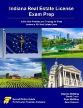 Indiana Real Estate License Exam Prep: All-in-One Review and Testing to Pass Indiana s PSI Real Estate Exam