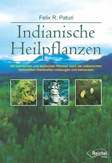 Indianische Heilpflanzen - Felix R. Paturi