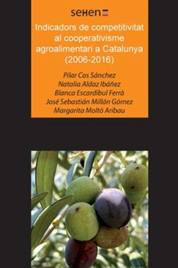 Indicadors de competitivitat al cooperativisme agroalimentari a Catalunya (2006-2016) - Pilar Cos Sánchez - Natalia Aldaz Ibáñez - Blanca Escardíbul Ferrà - Jose Sebastián Millán Gómez - Margarita Moltó Aribau