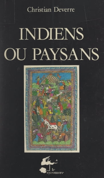 Indiens ou paysans - Alban Bensa - Christian Deverre - Françoise Michel-Jones - Jean Copans - Jean Jamin - Michel Leiris