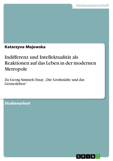 Indifferenz und Intellektualität als Reaktionen auf das Leben in der modernen Metropole - Katarzyna Majewska