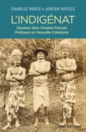 L Indigénat. Genèses dans l empire français. Pratiques en Nouvelle-Calédonie