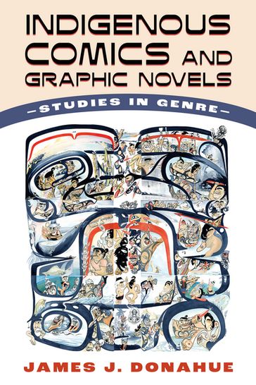 Indigenous Comics and Graphic Novels - James J. Donahue
