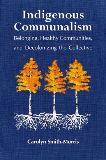 Indigenous Communalism - Carolyn Smith-Morris