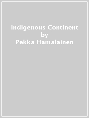 Indigenous Continent - Pekka Hamalainen