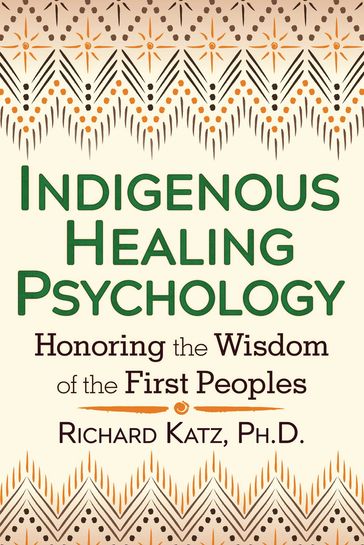 Indigenous Healing Psychology - Ph.D. Richard Katz