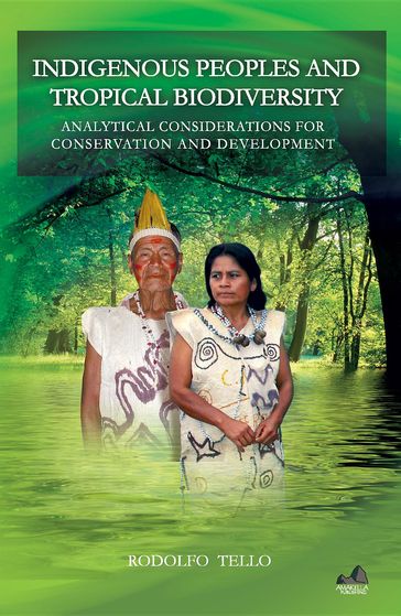 Indigenous Peoples and Tropical Biodiversity - Rodolfo Tello