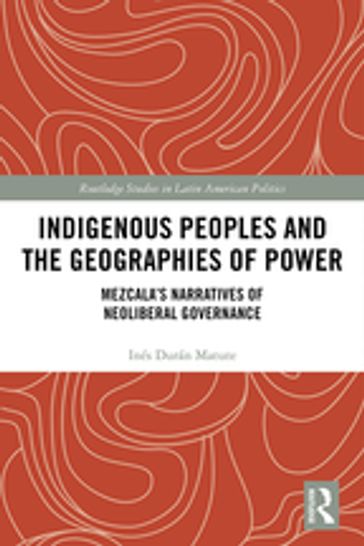 Indigenous Peoples and the Geographies of Power - Inés Durán Matute